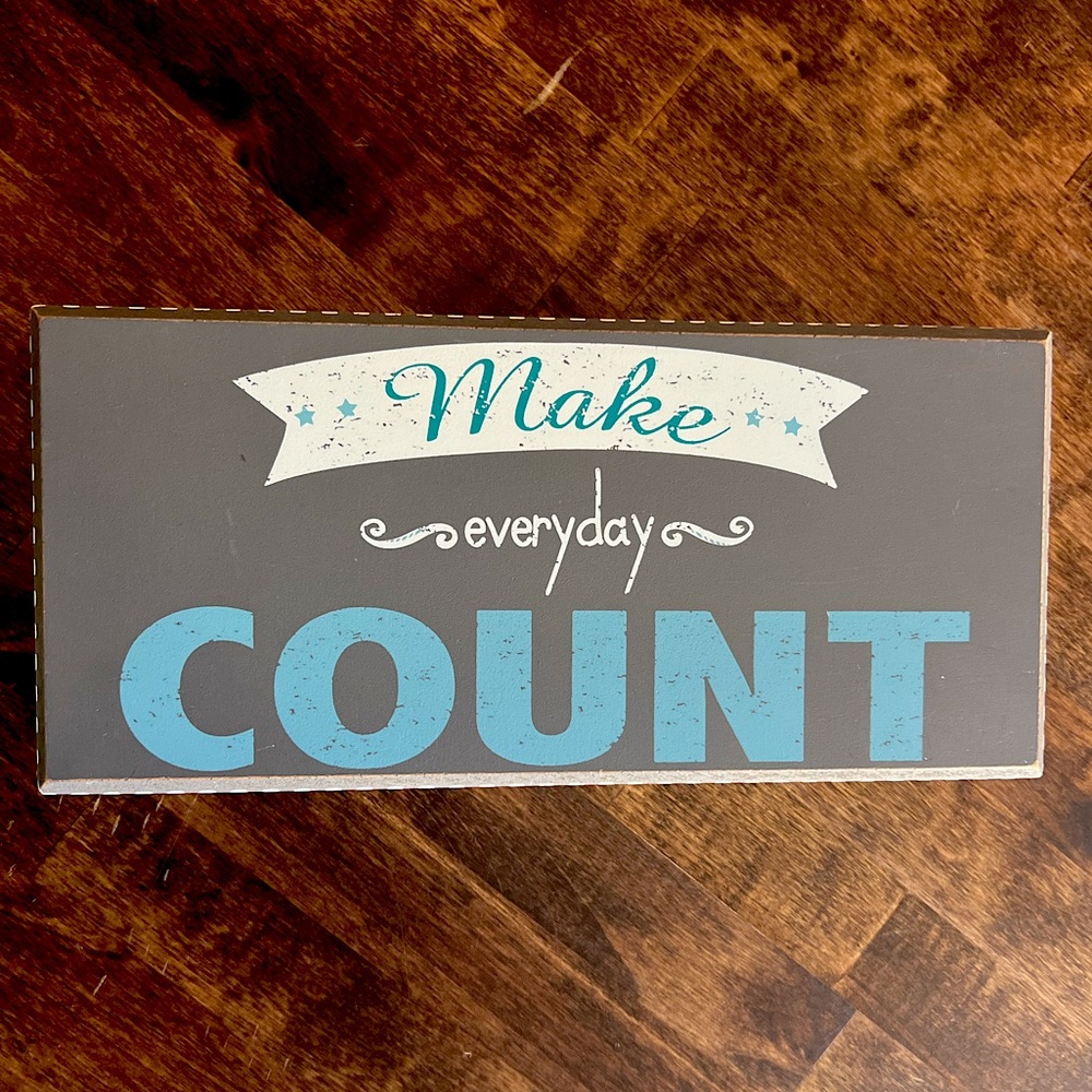 Rustic Wooden sign make every day count 5in x 11in
